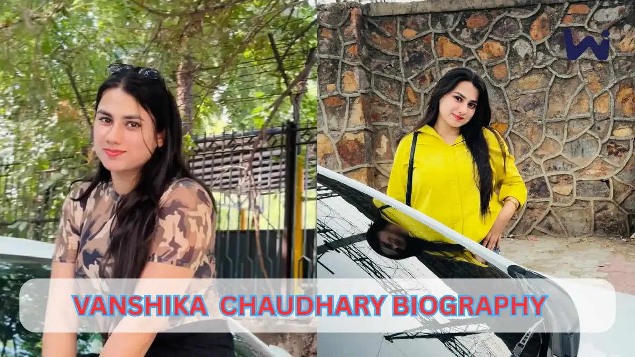 Vanshika Chaudhary Biography, Age, Height, Boyfriend, Income & More